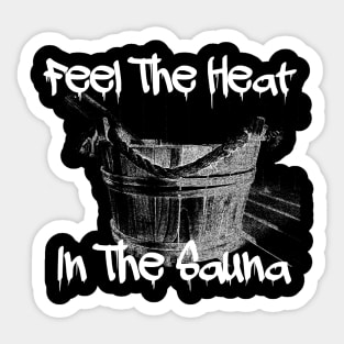 Feel The Heat In The Sauna! Sticker